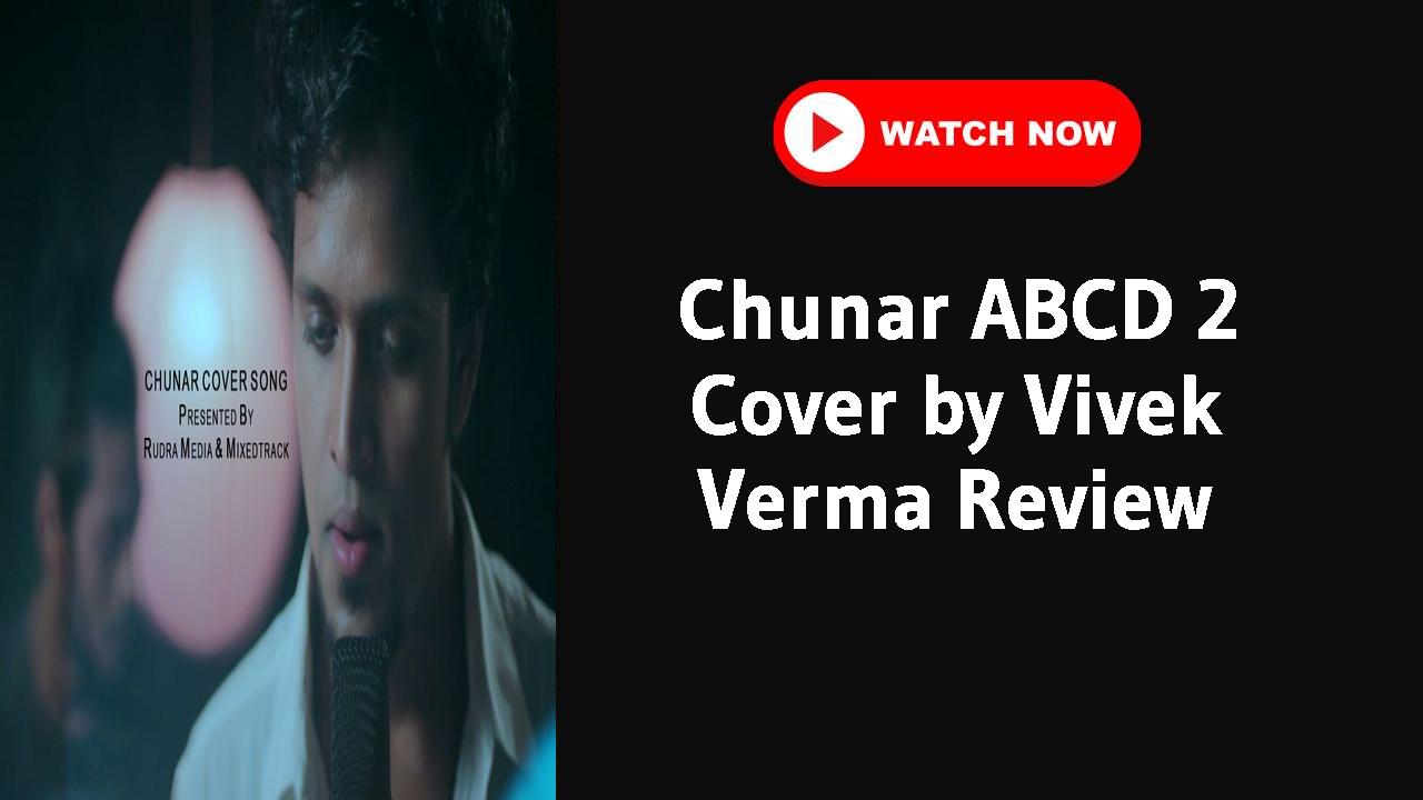 Chunar ABCD 2 Cover by Vivek Verma