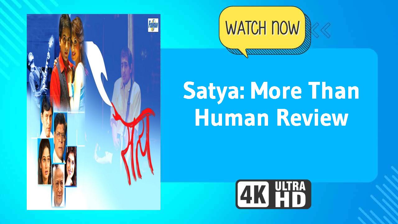 Satya: More Than Human